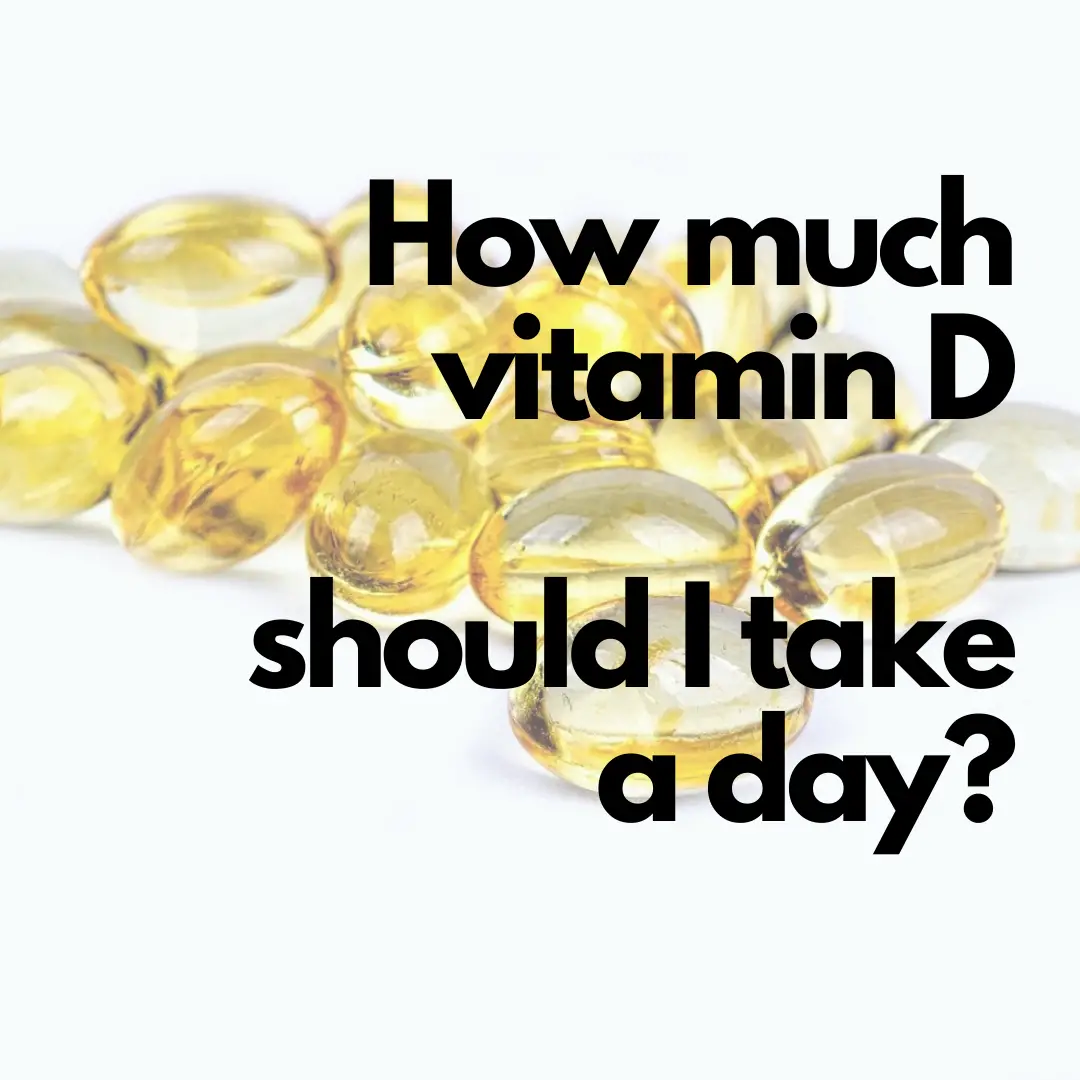 How much vitamin D should I take a day